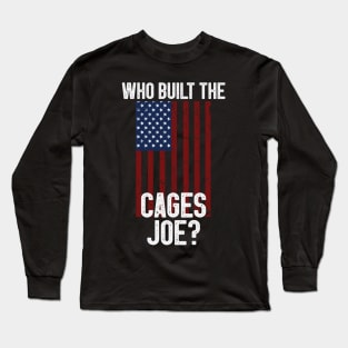 Who Built The Cages Joe Long Sleeve T-Shirt